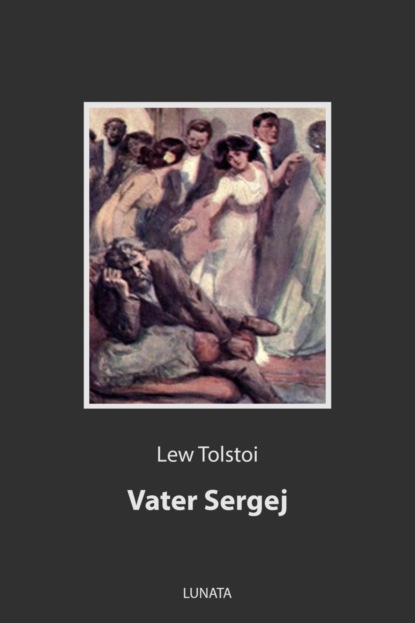 Vater Sergej - Лев Толстой