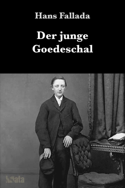 Der junge Goedeschal - Ханс Фаллада