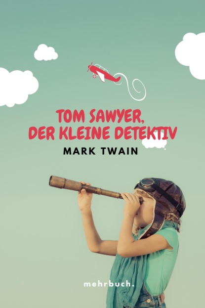 Tom Sawyer, der kleine Detektiv - Марк Твен