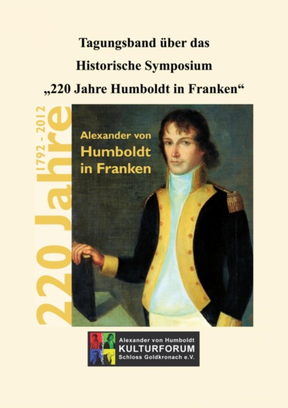 Tagungsband ?ber das Historische Symposium 220 Jahre Humboldt in Franken - Группа авторов