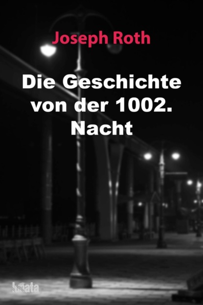 Die Geschichte von der 1002. Nacht - Йозеф Рот