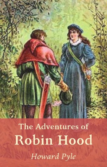 The Adventures of Robin Hood (Robin Hood legend) - Говард Пайл