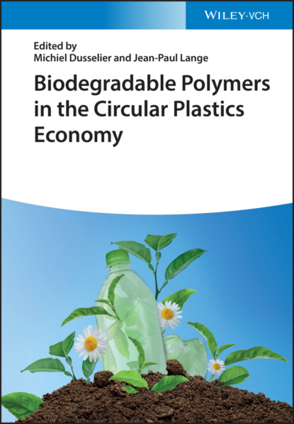 Biodegradable Polymers in the Circular Plastics Economy - Группа авторов