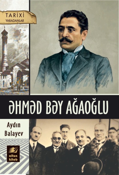 Əhməd bəy Ağaoğlu - Айдын Гусейнага оглы Балаев