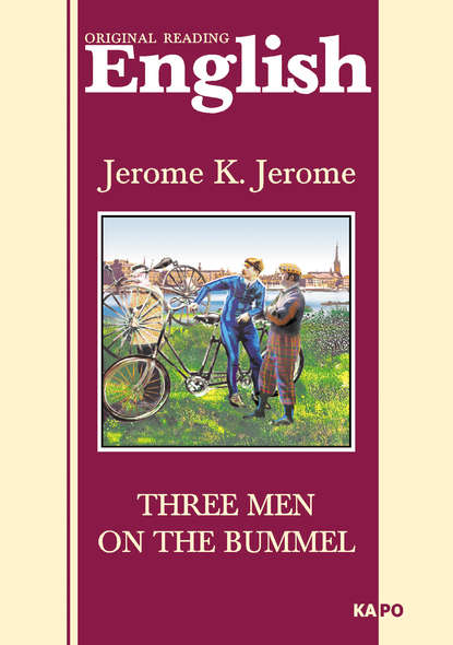 Трое на четырех колесах. Книга для чтения на английском языке - Джером К. Джером