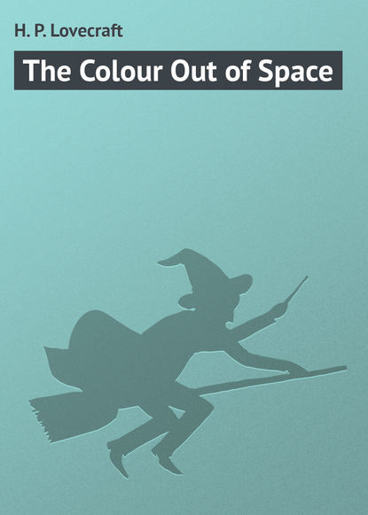 The Colour Out of Space — Говард Филлипс Лавкрафт