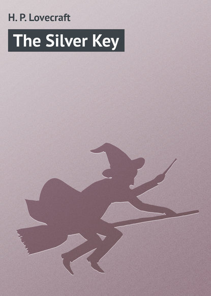 The Silver Key - Говард Филлипс Лавкрафт