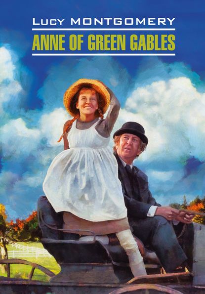 Anne of Green Gables / Энн из Зеленых Мезонинов. Книга для чтения на английском языке — Люси Мод Монтгомери