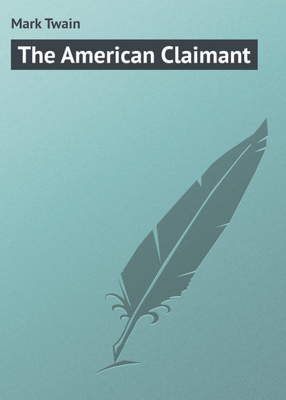 The American Claimant - Марк Твен