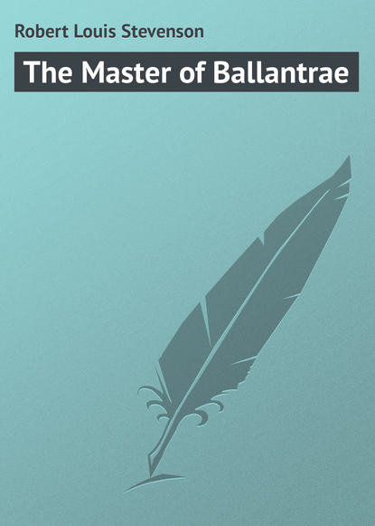 The Master of Ballantrae - Роберт Льюис Стивенсон