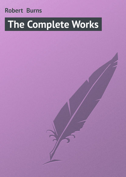 The Complete Works - Роберт Бернс