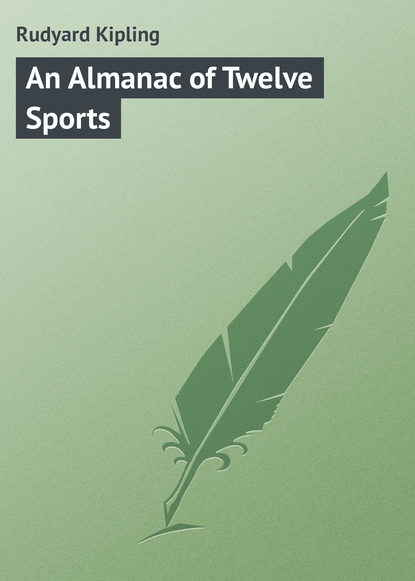 An Almanac of Twelve Sports - Редьярд Джозеф Киплинг