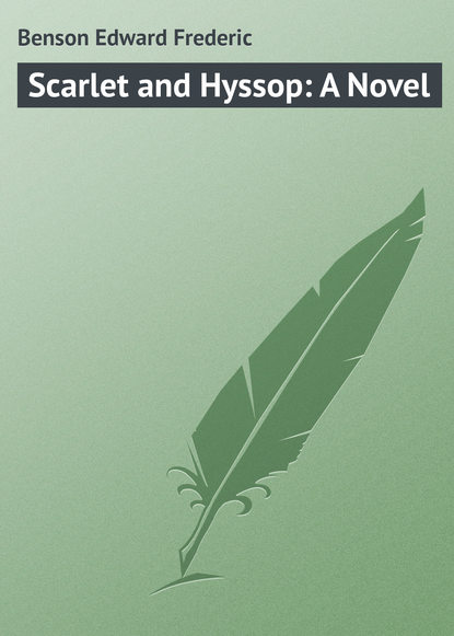 Scarlet and Hyssop: A Novel — Эдвард Бенсон