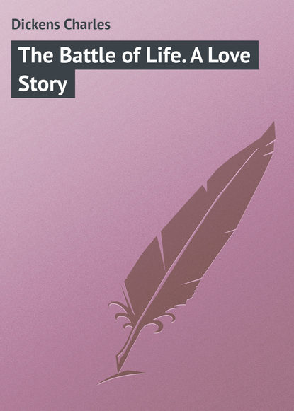 The Battle of Life. A Love Story - Чарльз Диккенс