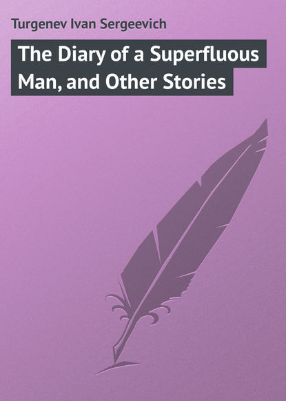 The Diary of a Superfluous Man, and Other Stories - Иван Тургенев