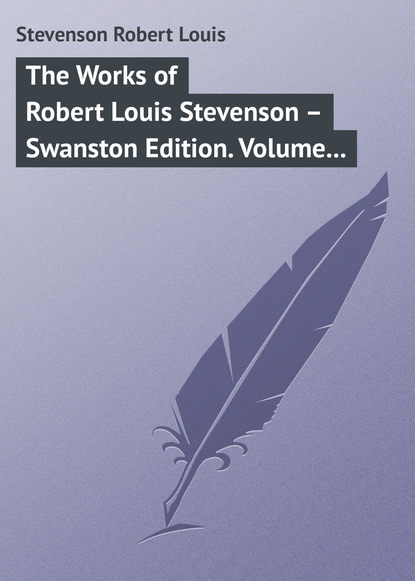 The Works of Robert Louis Stevenson – Swanston Edition. Volume 20 - Роберт Льюис Стивенсон