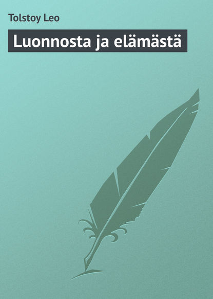 Luonnosta ja el?m?st? — Лев Толстой