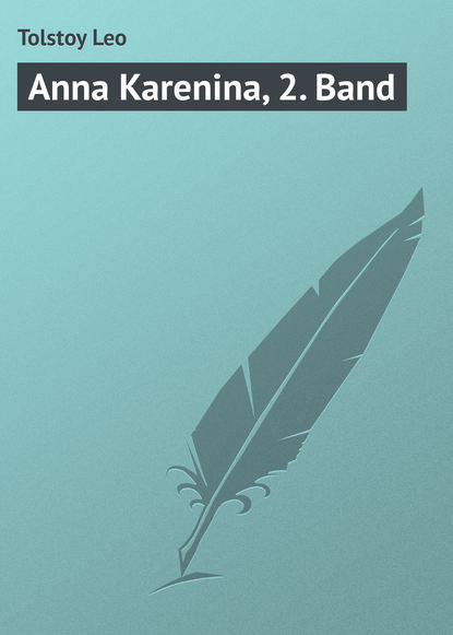 Anna Karenina, 2. Band - Лев Толстой