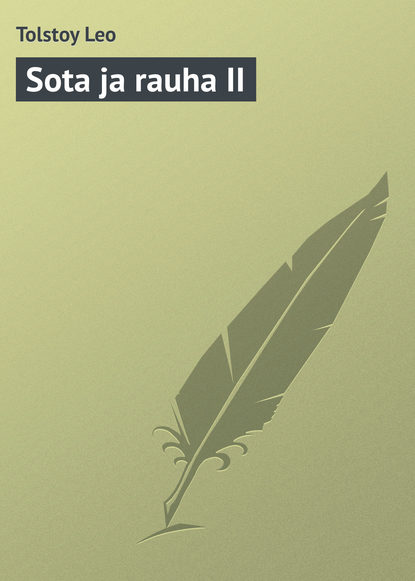 Sota ja rauha II - Лев Толстой