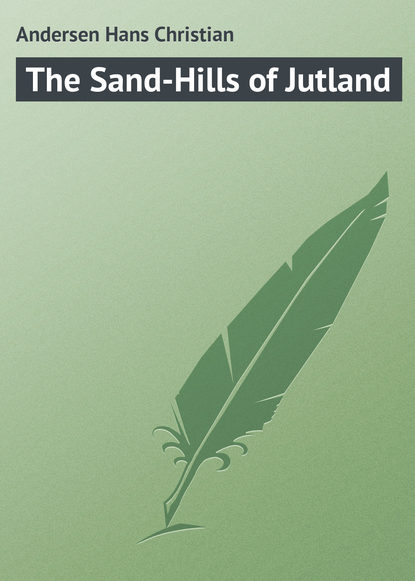 The Sand-Hills of Jutland - Ганс Христиан Андерсен