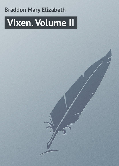 Vixen. Volume II - Мэри Элизабет Брэддон