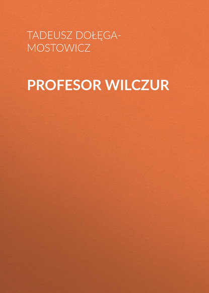 Profesor Wilczur - Тадеуш Доленга-Мостович