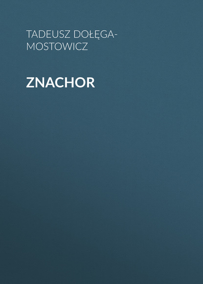 Znachor — Тадеуш Доленга-Мостович