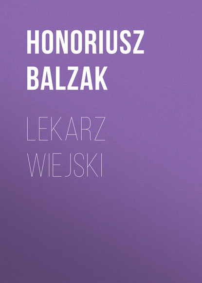 Lekarz wiejski — Оноре де Бальзак