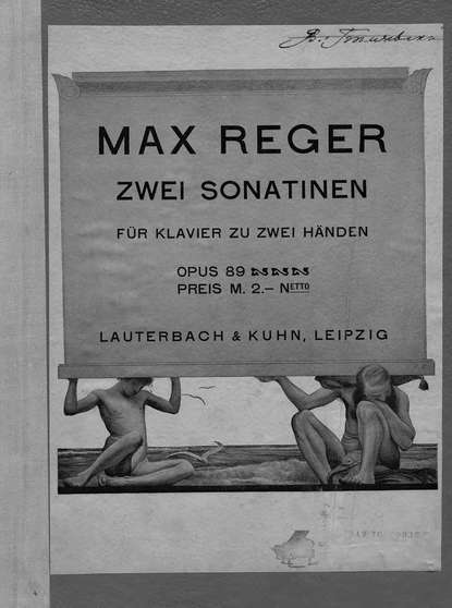 Zwei Sonatinen fur Klavier zu 2 Hd. komp. v. Max Reger - Макс Регер