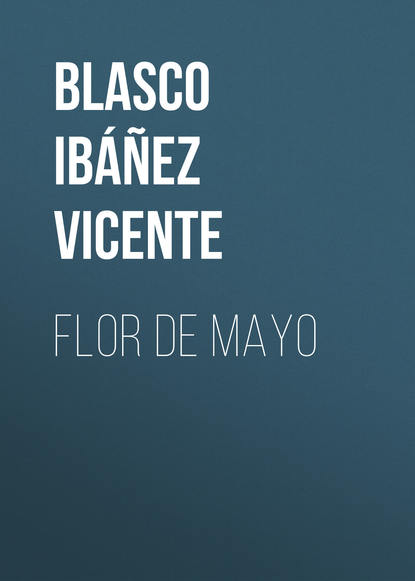 Flor de mayo - Висенте Бласко-Ибаньес