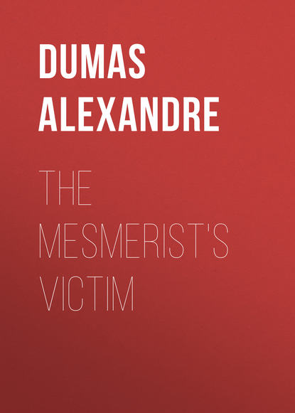 The Mesmerist's Victim - Александр Дюма