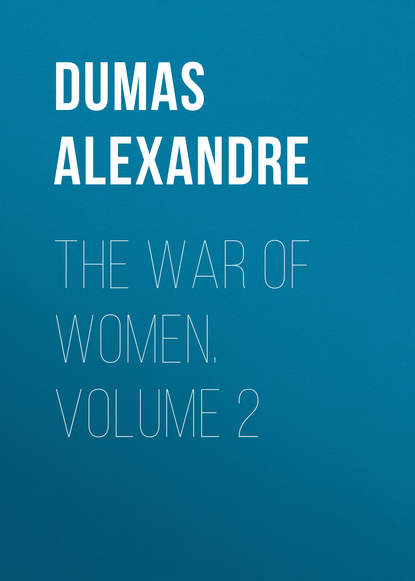 The War of Women. Volume 2 - Александр Дюма