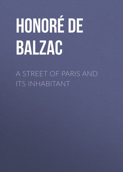 A Street of Paris and Its Inhabitant - Оноре де Бальзак