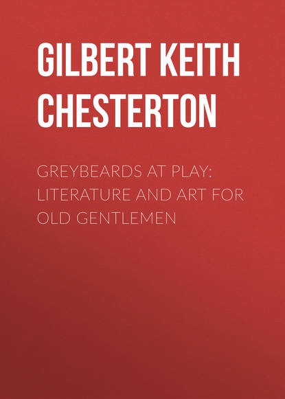 Greybeards at Play: Literature and Art for Old Gentlemen - Гилберт Кит Честертон