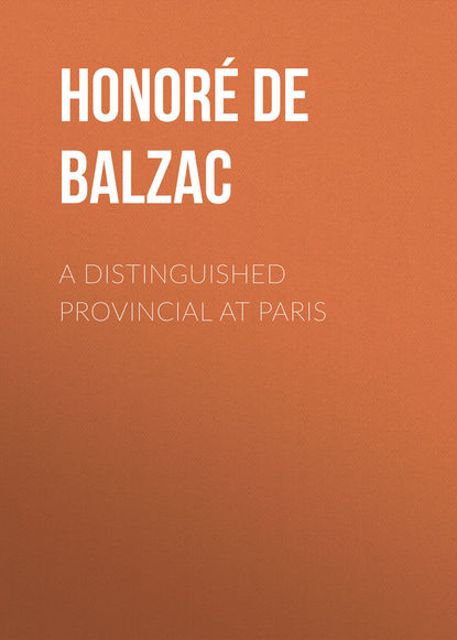 A Distinguished Provincial at Paris - Оноре де Бальзак