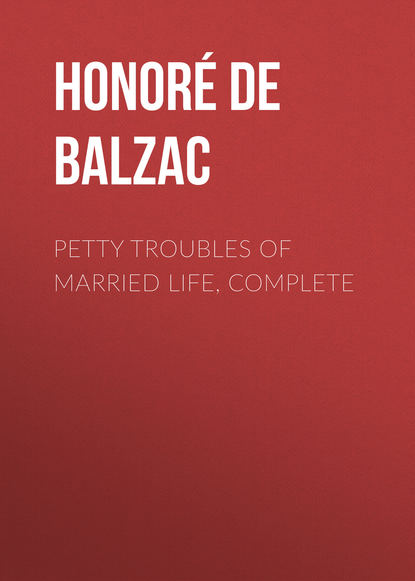 Petty Troubles of Married Life, Complete - Оноре де Бальзак