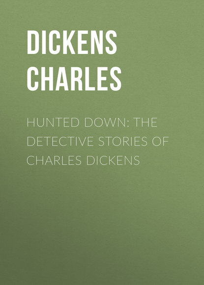 Hunted Down: The Detective Stories of Charles Dickens - Чарльз Диккенс