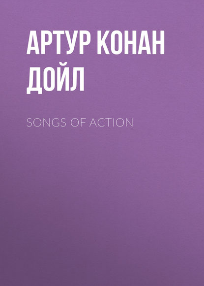 Songs of Action - Артур Конан Дойл