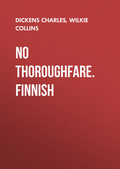 No thoroughfare. Finnish — Чарльз Диккенс