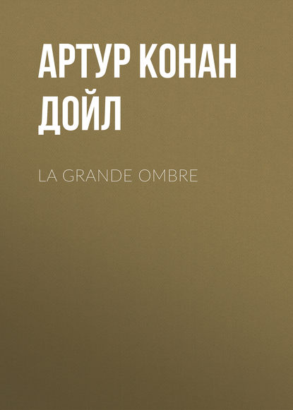 La grande ombre - Артур Конан Дойл