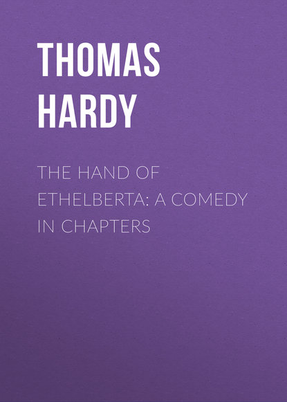 The Hand of Ethelberta: A Comedy in Chapters - Томас Харди (Гарди)