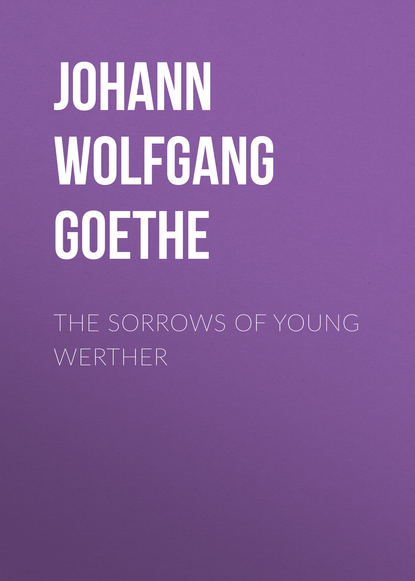 The Sorrows of Young Werther - Иоганн Вольфганг фон Гёте