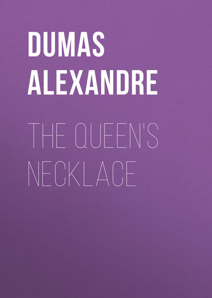 The Queen's Necklace - Александр Дюма