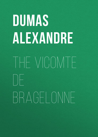 The Vicomte De Bragelonne - Александр Дюма