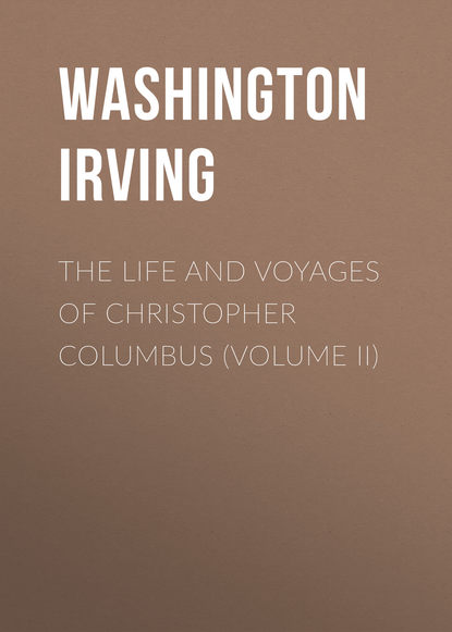 The Life and Voyages of Christopher Columbus (Volume II) - Вашингтон Ирвинг