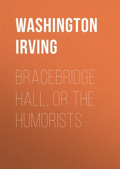 Bracebridge Hall, or The Humorists - Вашингтон Ирвинг