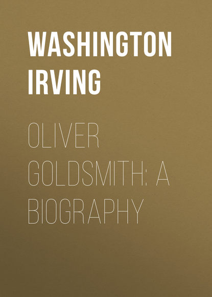 Oliver Goldsmith: A Biography - Вашингтон Ирвинг