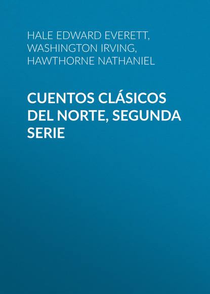 Cuentos Cl?sicos del Norte, Segunda Serie - Вашингтон Ирвинг