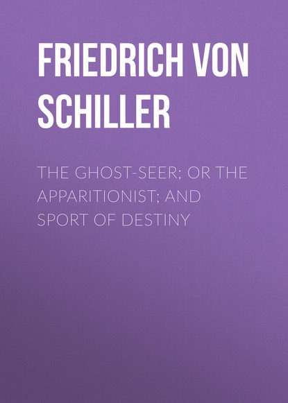 The Ghost-Seer; or the Apparitionist; and Sport of Destiny — Фридрих Шиллер