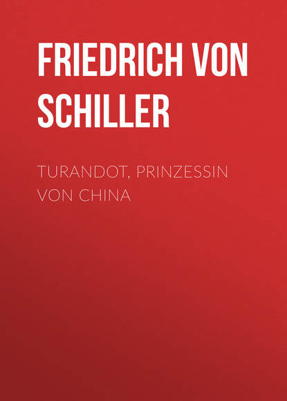 Turandot, Prinzessin von China — Фридрих Шиллер